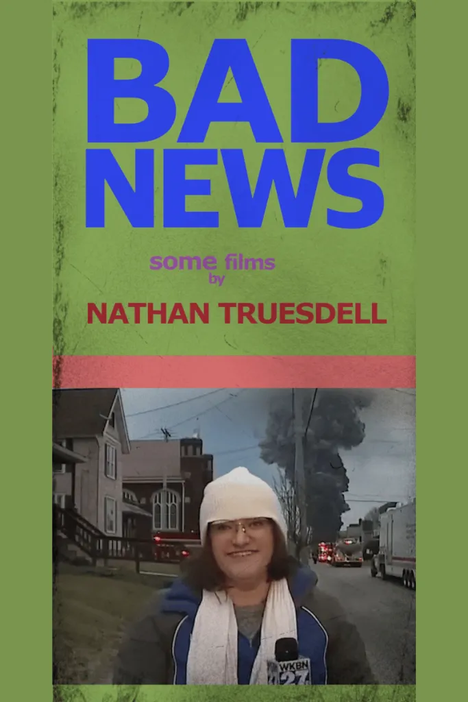 Bad News: Some Films by Nathan Truesdell